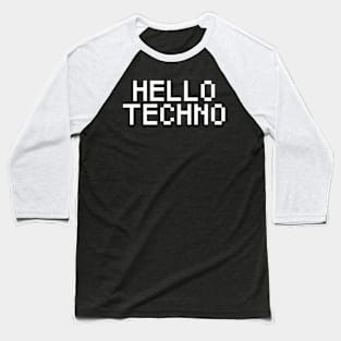 hello techno Baseball T-Shirt
